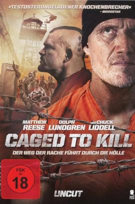 Caged To Kill - Der Weg der Rache führt durch die Hölle (2015)