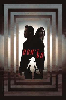 Don't Go - Zwischen Leben und Tod (2018)